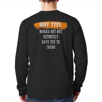 Body Type Works Out And Tacos Gym Fitness Workout Tacos Back Print Long Sleeve T-shirt | Mazezy