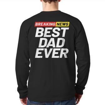 Breaking News Best Dad Ever Back Print Long Sleeve T-shirt | Mazezy