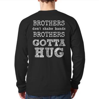 Brothers Don't Shake Hands Brothers Gotta Hug Back Print Long Sleeve T-shirt - Monsterry CA