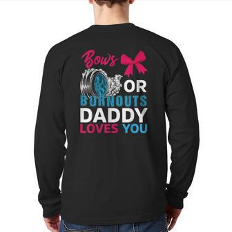 Burnouts Or Bows Daddy Loves You Gender Reveal Party Baby Back Print Long Sleeve T-shirt | Mazezy