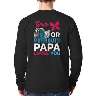 Burnouts Or Bows Papa Loves You Gender Reveal Party Baby Back Print Long Sleeve T-shirt | Mazezy