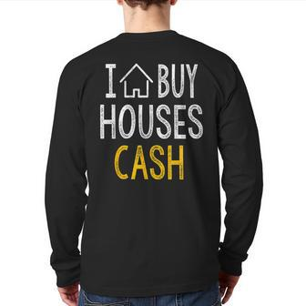 I Buy Houses Cash Real Estate Investor Back Print Long Sleeve T-shirt - Monsterry CA