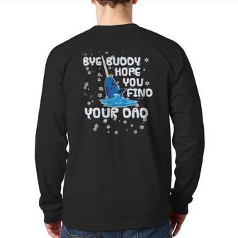 Bye Buddy Hope You Find Your Dad Essential Back Print Long Sleeve T-shirt | Mazezy