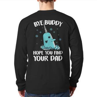 Bye Buddy Hope You Find Your Dad V2 Back Print Long Sleeve T-shirt | Mazezy