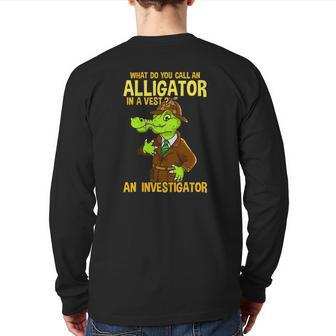 What Do You Call An Alligator In A Vest Dad Joke Back Print Long Sleeve T-shirt | Mazezy