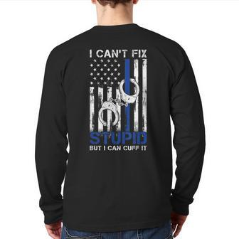 I Cant Fix Stupid But I Can Cuff It Police Back Print Long Sleeve T-shirt - Monsterry CA