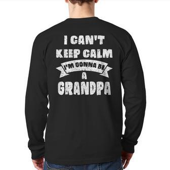 I Can't Keep Calm I'm Gonna Be A Grandpa Cute Back Print Long Sleeve T-shirt | Mazezy