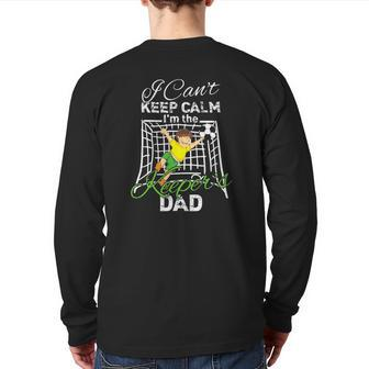I Can't Keep Calm I'm The Keeper's Dad Soccer Dad Back Print Long Sleeve T-shirt | Mazezy