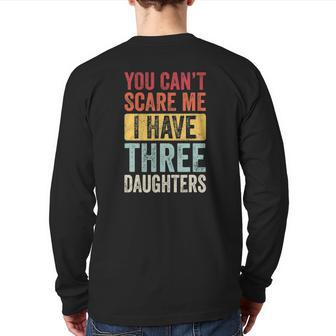 You Can't Scare Me I Have Three Daughters Retro Dad Back Print Long Sleeve T-shirt | Mazezy UK