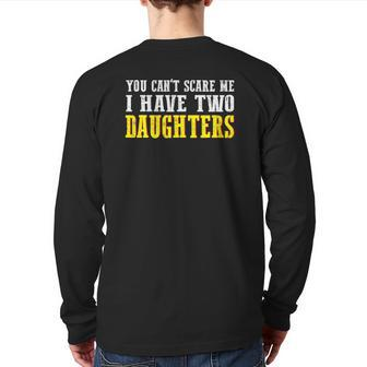 You Can't Scare Me I Have Two Daughters Dad Back Print Long Sleeve T-shirt | Mazezy