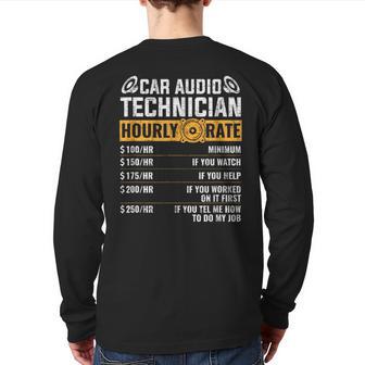 Car Audio Technician Hourly Rate Technician Car Audio Back Print Long Sleeve T-shirt - Monsterry CA