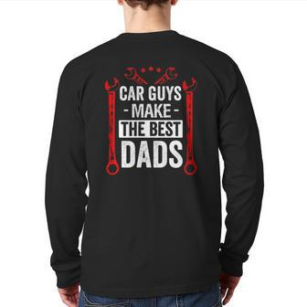 Car Guys Make The Best Dads Auto Mechanic Father Mens Back Print Long Sleeve T-shirt | Mazezy