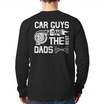 Car Guys Make The Best Dads Fathers Day Mechanic Dad Back Print Long Sleeve T-shirt | Mazezy