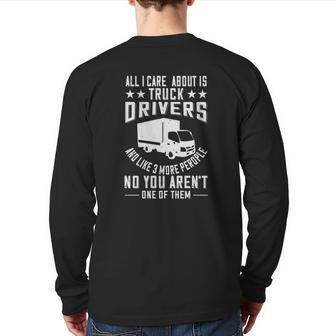 All I Care About Is Truck Drivers Back Print Long Sleeve T-shirt | Mazezy
