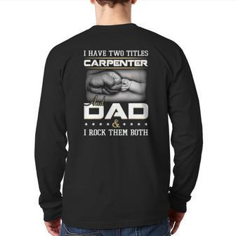 Carpenter Dad Quote Woodworker Carpentry Father Humor Papa Back Print Long Sleeve T-shirt | Mazezy