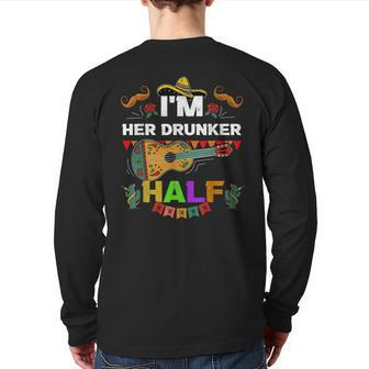 Cinco De Mayo Father Mexican Fiesta I'm Her Drunker Half Back Print Long Sleeve T-shirt | Mazezy