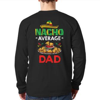 Cinco Mayo Mexican Father 5 De Mayo Nacho Average Dad Back Print Long Sleeve T-shirt | Mazezy