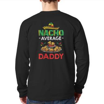 Cinco Mayo Mexican Father 5 De Mayo Nacho Average Daddy Back Print Long Sleeve T-shirt | Mazezy