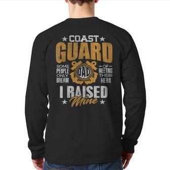 Coast Guard Dad Raised My Hero Coast Guards Man Daddy For Dad Back Print Long Sleeve T-shirt | Mazezy