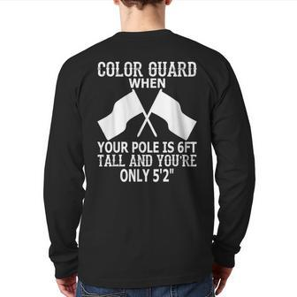 Color Guard When Pole Is 6Ft And You Are 5'2 Back Print Long Sleeve T-shirt - Monsterry AU