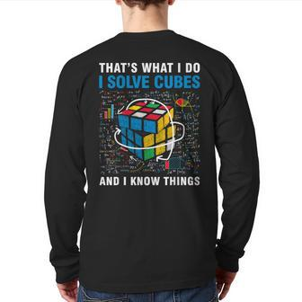 Competitive Puzzle I Solve Cubes And I Know Thing Cubing Back Print Long Sleeve T-shirt - Monsterry