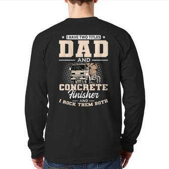 Concrete Finisher Skilles Dad Laborer Father's Day Back Print Long Sleeve T-shirt | Mazezy