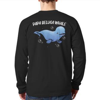 Cool Beluga Whale For Men Dad Orca Whales Save The Ocean Back Print Long Sleeve T-shirt | Mazezy