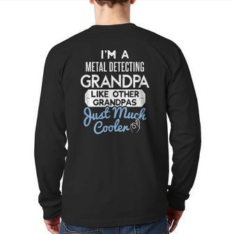 Cool Fathers Day Metal Detecting Grandpa Back Print Long Sleeve T-shirt | Mazezy
