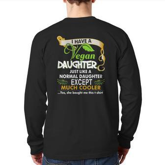 I Have A Cool Vegan Daughter Parents And Kids Back Print Long Sleeve T-shirt | Mazezy