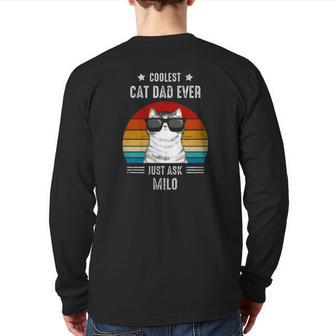 Coolest Cat Dad Ever Just Ask Milo Personalized Cat Dad Back Print Long Sleeve T-shirt | Mazezy