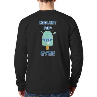 Coolest Pop Ever Popsicle Ice Cream Dad Back Print Long Sleeve T-shirt | Mazezy CA