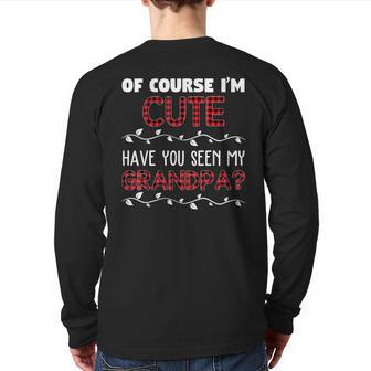 Of Course I'm Cute Have You Seen My Grandpa Family Back Print Long Sleeve T-shirt | Mazezy