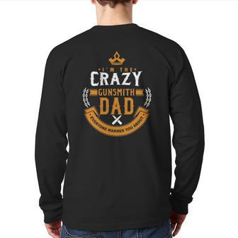 Crazy Gunsmith Dad Everyone Warn You About Fathers Back Print Long Sleeve T-shirt | Mazezy