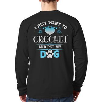 Crochet And Pet My Dog Perfect Crocheting Pet Lover Back Print Long Sleeve T-shirt - Monsterry AU