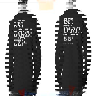 Cute Fathers Day Best Dog Dad Ever Dads Puppy Lover Back Print Long Sleeve T-shirt | Mazezy