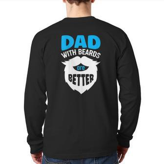 Dad With Beards Are Better Father's Day Back Print Long Sleeve T-shirt | Mazezy