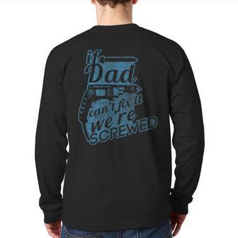 If Dad Can't Fix It We're Screwed Back Print Long Sleeve T-shirt | Mazezy