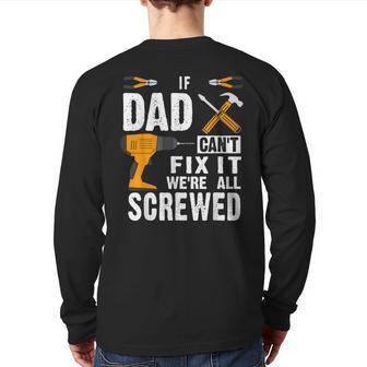 If Dad Can't Fix It We're All Screwed Back Print Long Sleeve T-shirt | Mazezy