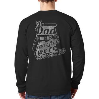 If Dad Can't Fix It We're Screwed Father's Day Back Print Long Sleeve T-shirt | Mazezy
