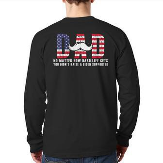 Dad You Didn't Raise A Biden Supporter Happy Fathers Day Back Print Long Sleeve T-shirt | Mazezy