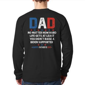 Dad Political Fathers Day No Matter How Hard Life Gets Back Print Long Sleeve T-shirt | Mazezy