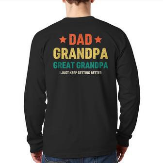 Dad Grandpa Great-Grandad I Just Keep Getting Better Men Grandpa Back Print Long Sleeve T-shirt | Mazezy