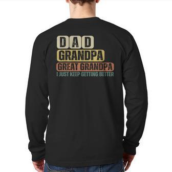 Dad Grandpa Great Grandpa Just Keep Getting Better Back Print Long Sleeve T-shirt | Mazezy