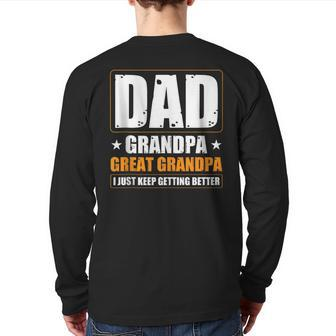 Dad Grandpa Great Grandpa Keep Getting Better Father's Day Back Print Long Sleeve T-shirt | Mazezy