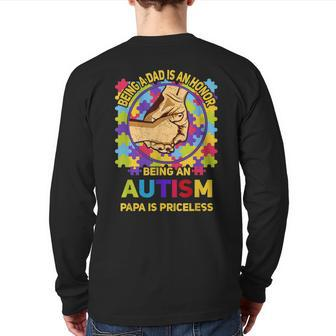 Being A Dad Is An Honor Being An Autism Papa Is Priceless Back Print Long Sleeve T-shirt | Mazezy