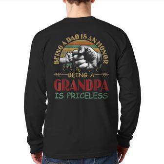 Being A Dad Is An Honor Being A Grandpa Is Priceless Back Print Long Sleeve T-shirt | Mazezy