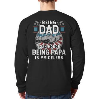 Being A Dad Is An Honor Being A Papa Is Priceless Back Print Long Sleeve T-shirt | Mazezy
