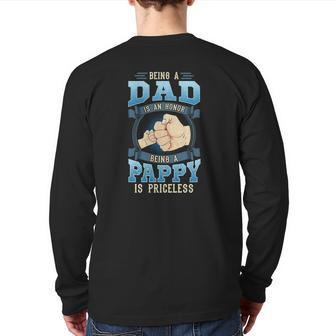 Being A Dad Is An Honor Being A Pappy Is Priceless Back Print Long Sleeve T-shirt | Mazezy