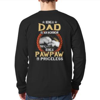 Being A Dad Is An Honor Being A Pawpaw Is Priceless Vintage Back Print Long Sleeve T-shirt | Mazezy