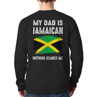 My Dad Is Jamaican Nothing Scares Me Jamaica Proud Flag Back Print Long Sleeve T-shirt | Mazezy